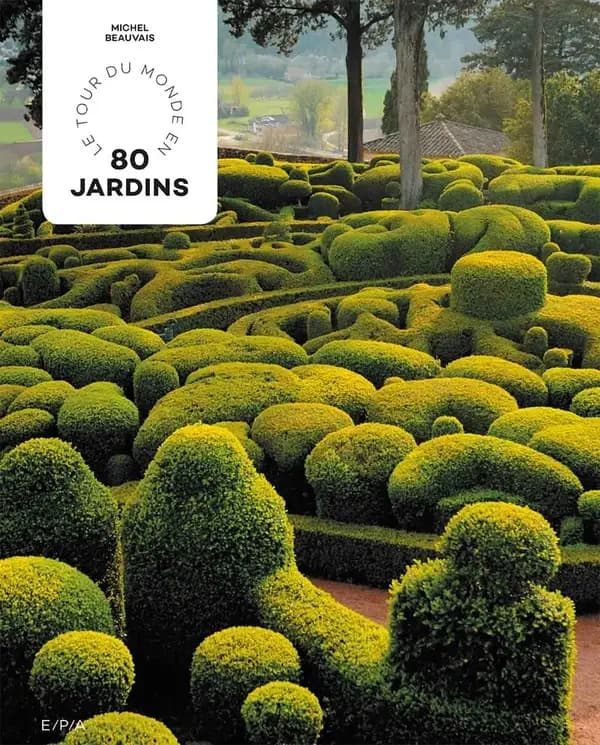 Le tour du monde en 80 jardins