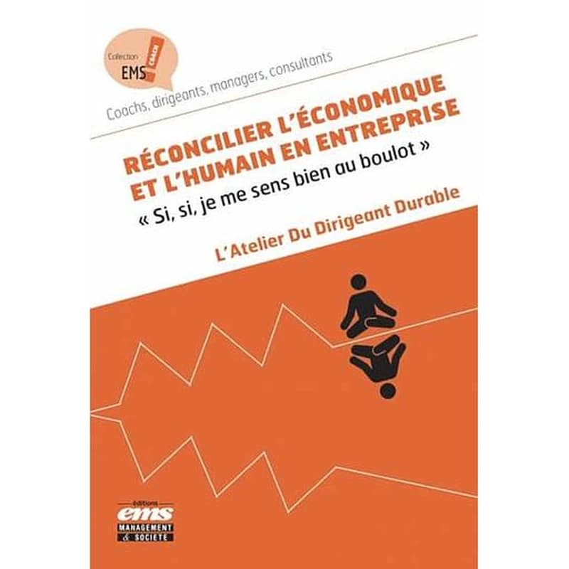 Réconcilier l'économique et l'humain en entreprise : si, si, je me sens bien au boulot