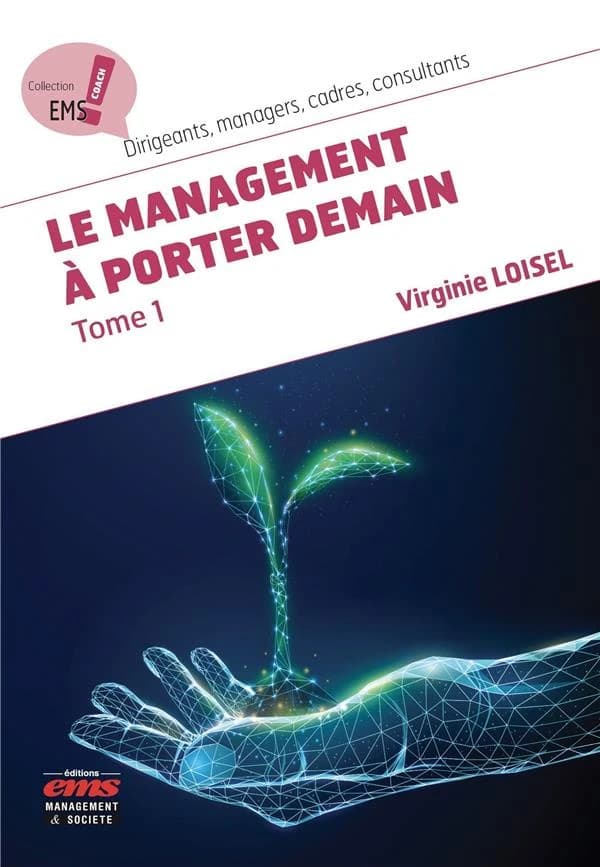 Le management à porter demain. Tome 1