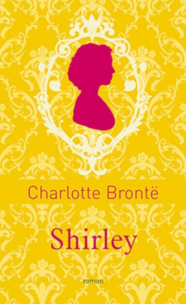 Shirley (Éd. collector) Charlotte Brontë ; traduit de l'anglais par Joseph Vilar ; préface d'Isabelle Viéville Degeorges
