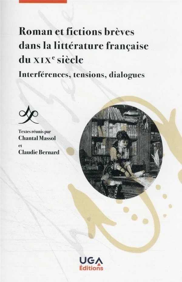 Roman et fictions brèves dans la littérature française du XIXe siècle : interférences, tensions, dialogues
