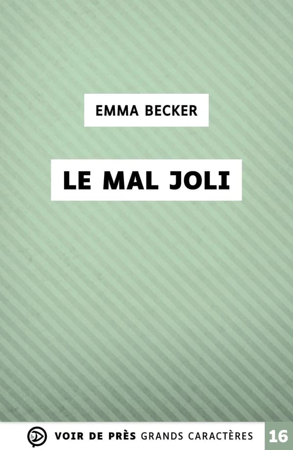 Le mal joli : roman (Éd. en grands caractères) Emma Becker