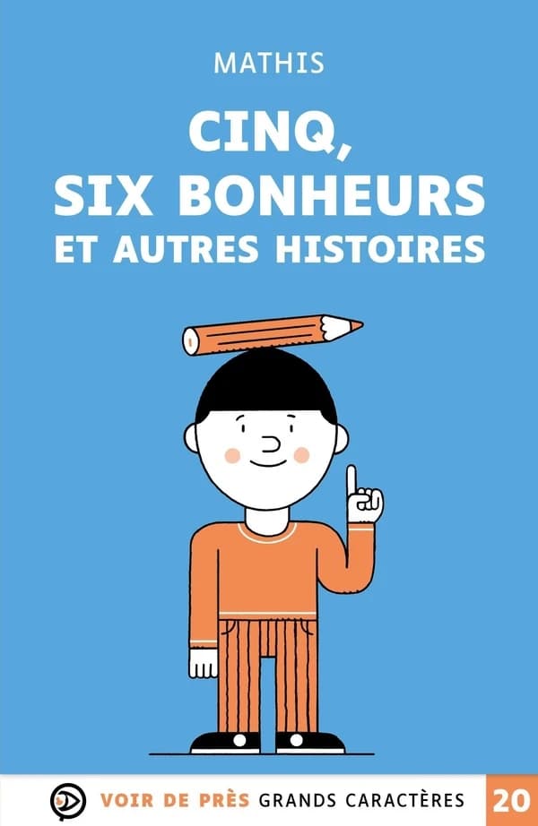 Cinq, six bonheurs : et autres histoires (Éd. en grands caractères) Mathis