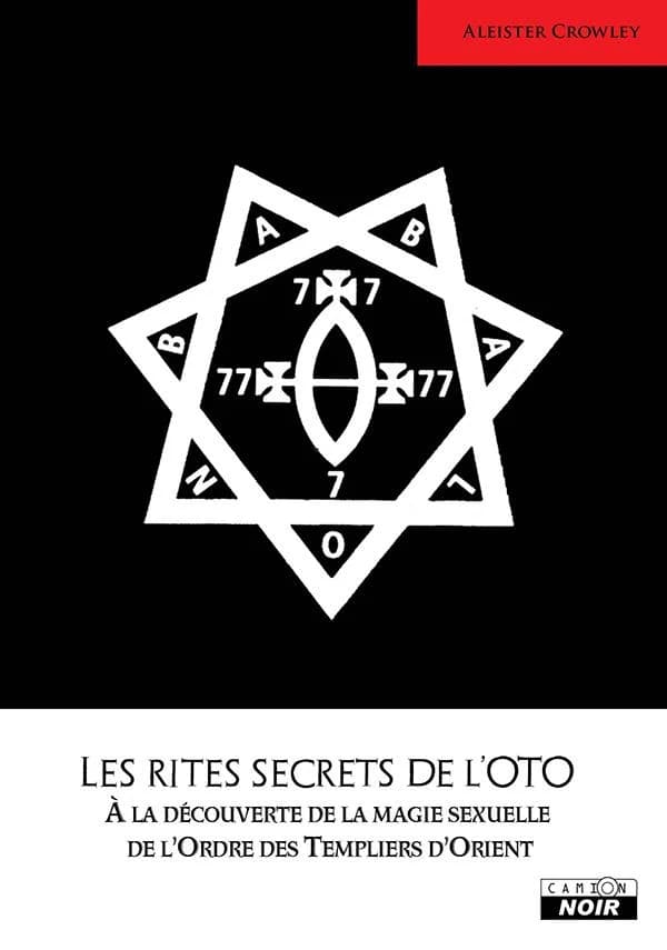 Les rites secrets de l'OTO : à la découverte de la magie sexuelle de l'Ordre des Templiers d'Orient