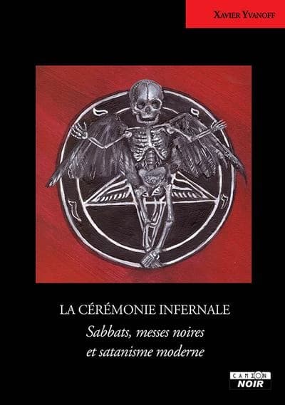 La cérémonie infernale : sabbat, messes noires et satanisme moderne