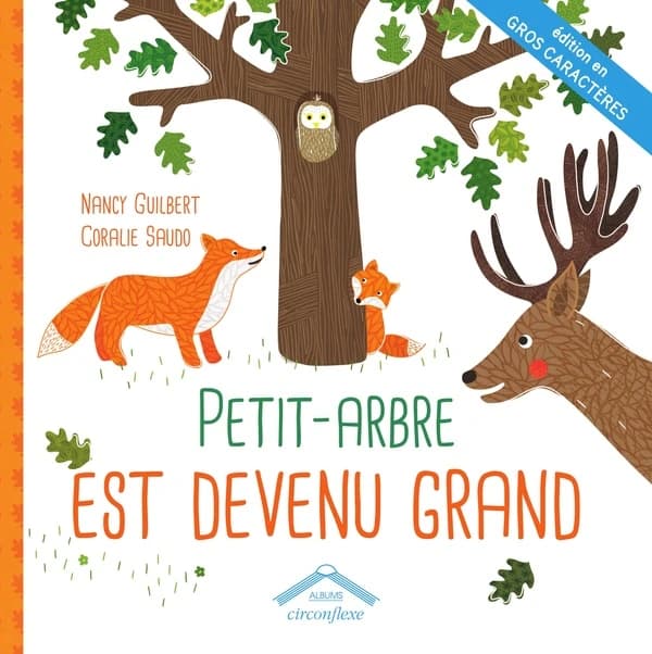 Petit-Arbre est devenu grand (Éd. en gros caractères) Nancy Guilbert, Coralie Saudo