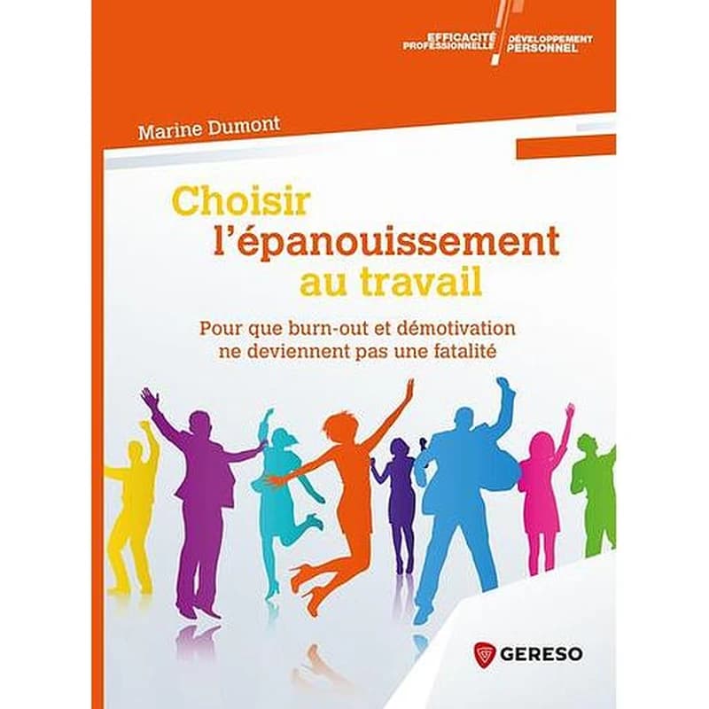 Choisir l'épanouissement au travail : pour que burn-out et démotivation ne deviennent pas une fatalité