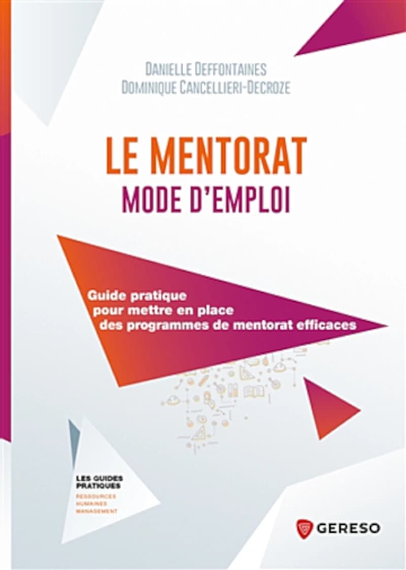 Le mentorat, mode d'emploi : guide pratique pour mettre en place des programmes de mentorat efficaces