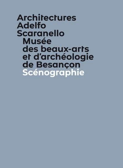 Architectures Adelfo Scaranello : Musée des beaux-arts et d'archéologie de Besançon : scénographie