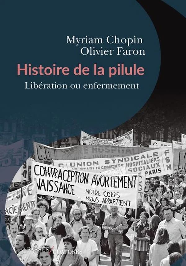 Histoire de la pilule - Libération ou enfermement ? - Olivier Faron, Myriam Chopin