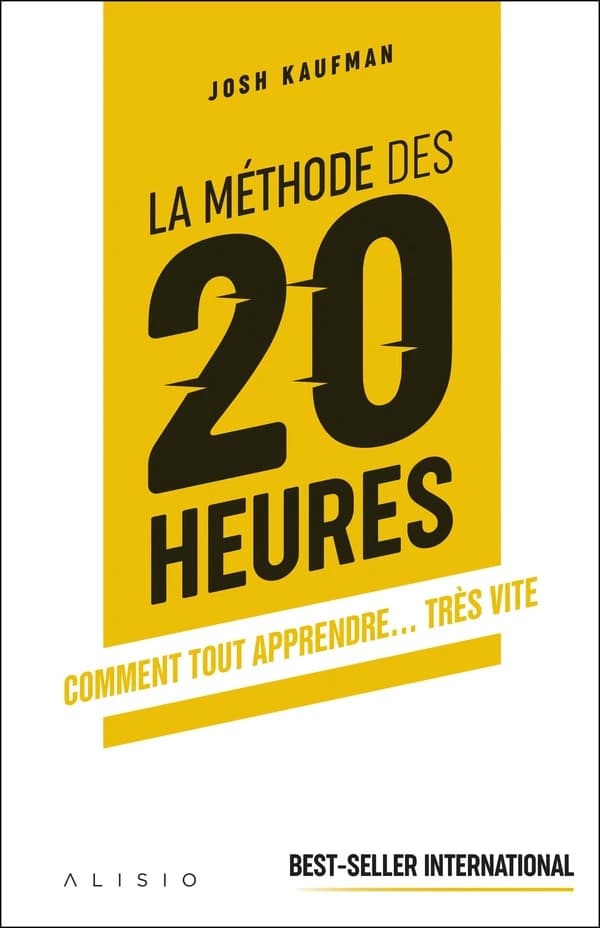 La méthode des 20 heures : comment tout apprendre, très vite