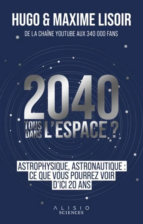 2040, tous dans l'espace ? : astronautique, astrophysique : ce que vous pourrez voir d'ici 20 ans