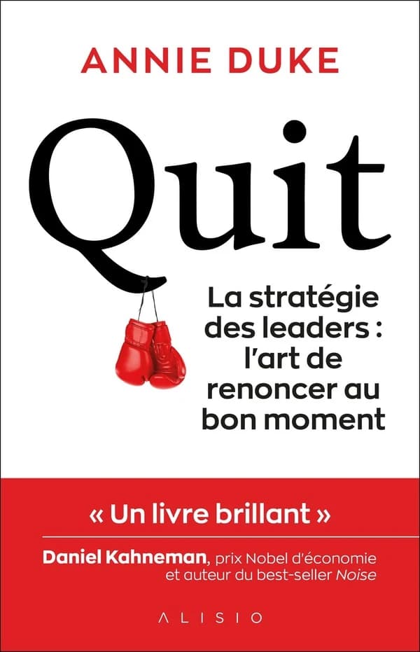 Quit : la stratégie des leaders, l'art de renoncer au bon moment