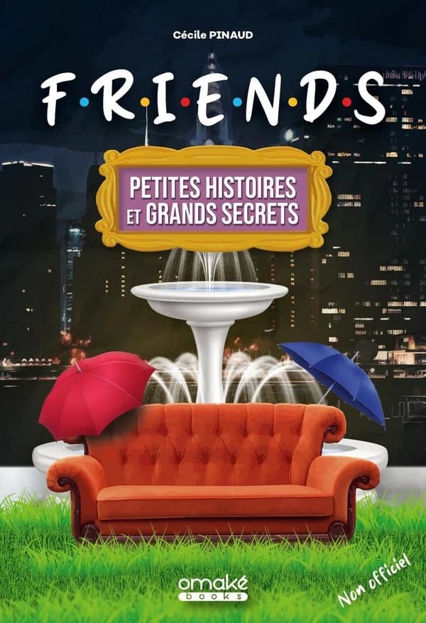 "Friends" : petites histoires et grands secrets : non officiel