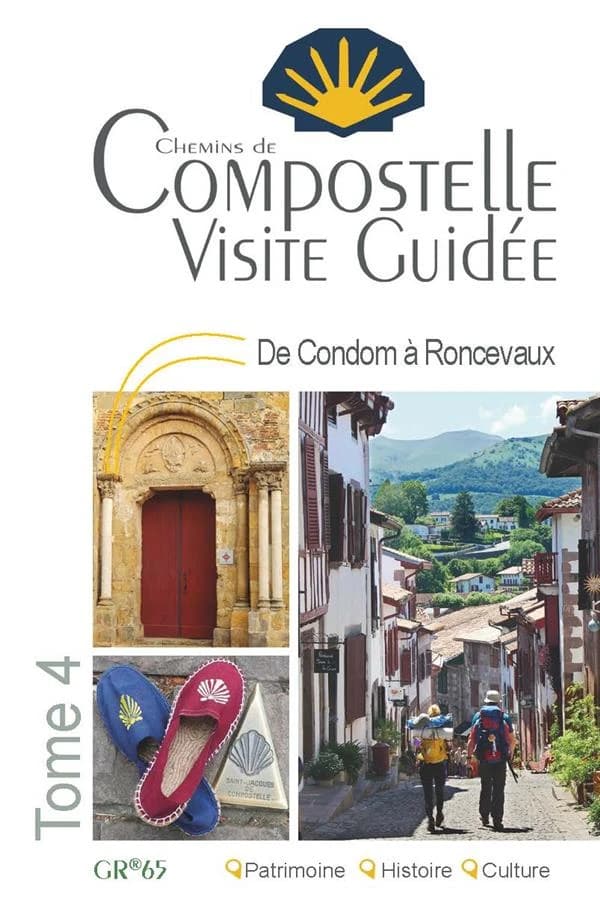 Compostelle, visite guidée. Tome 4 : de Condom à Saint-Jean-Pied-de-Port