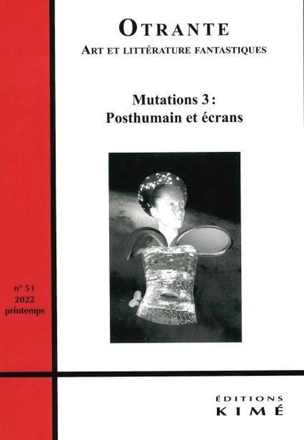 REVUE OTRANTE n.51 : mutations 3 : posthumain et écrans