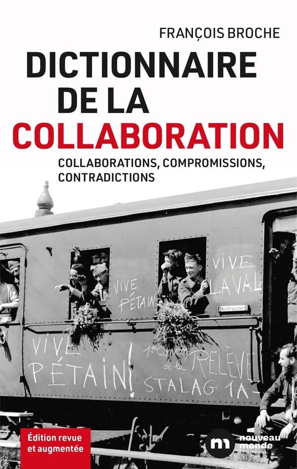 Dictionnaire de la Collaboration : collaborations, compromissions, contradictions (Éd. revue et augmentée) François Broche