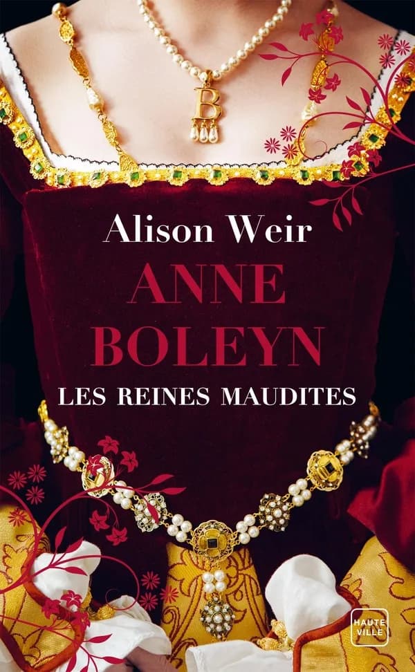 Anne Boleyn : l'obsession d'un roi