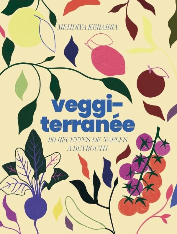 Veggiterranée : 110 recettes de Naples à Beyrouth