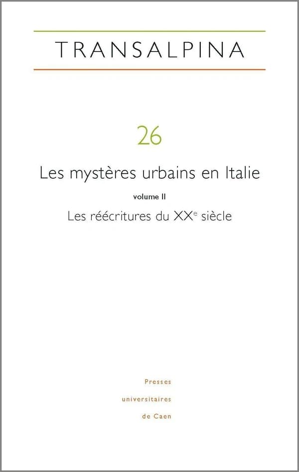 REVUE TRANSALPINA n.26 : Les mystères urbains en Italie volume II : Les réécritures du XXe siècle