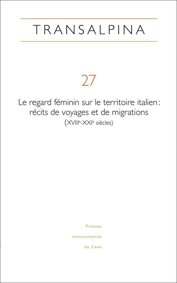 Le regard féminin sur le territoire italien : récits de voyages et de migrations (XVIIIe-XXIe siècles)