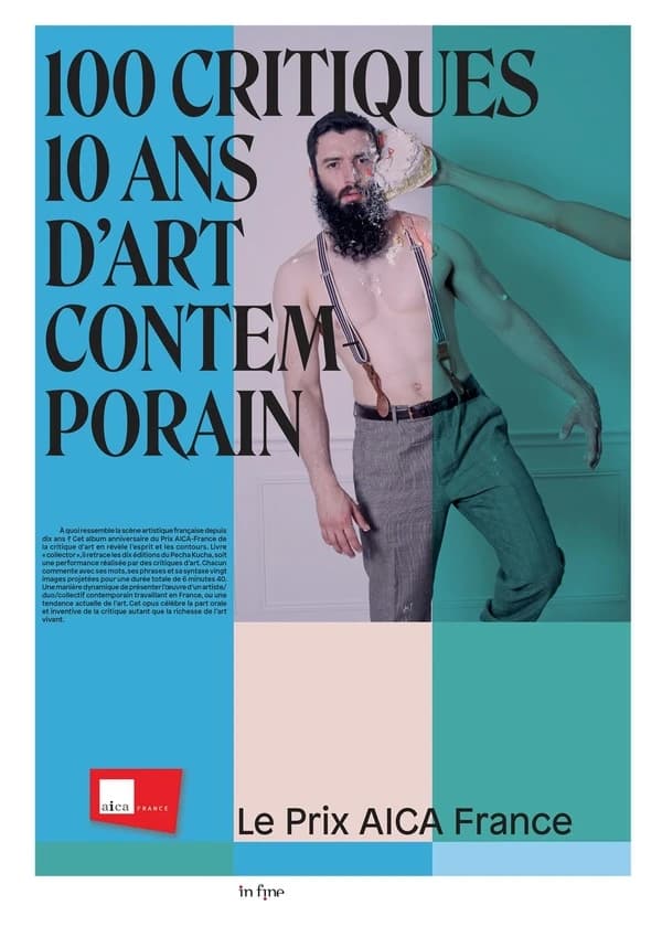 100 critiques, 10 ans d'art contemporain : le Prix AICA France