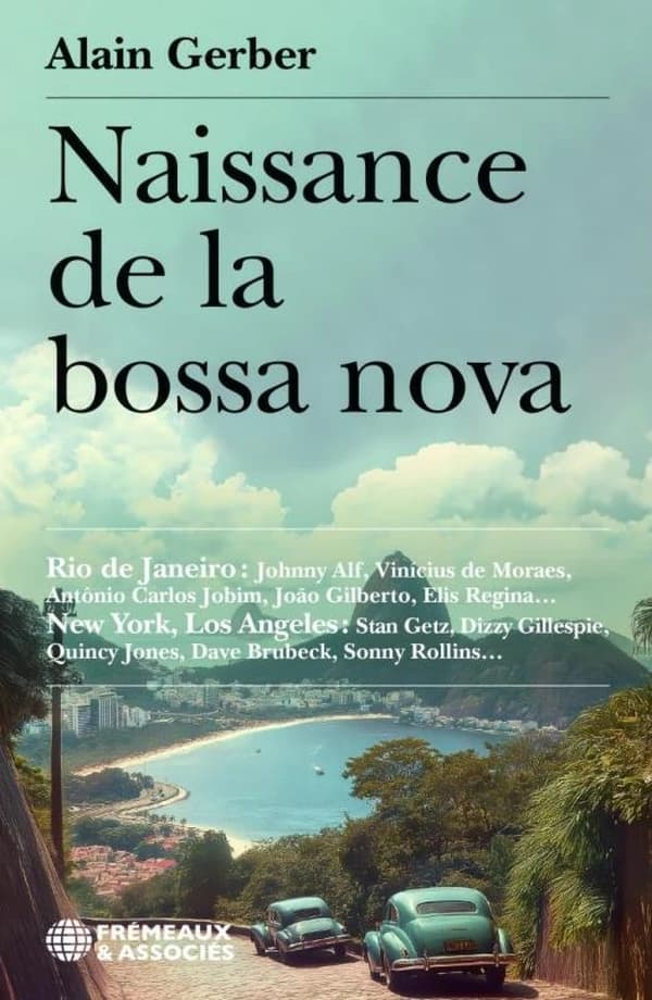 Naissance de la bossa nova : Rio de Janeiro, Johnny Alf, VinÍcius de Moraes, Antônio Carlos Jobim, João Gilberto, Elis Regina : New York, Los Angeles, Stan Getz, Dizzie Gillespie, Quincy Jones, Dave Brubeck, Sonny Rollins