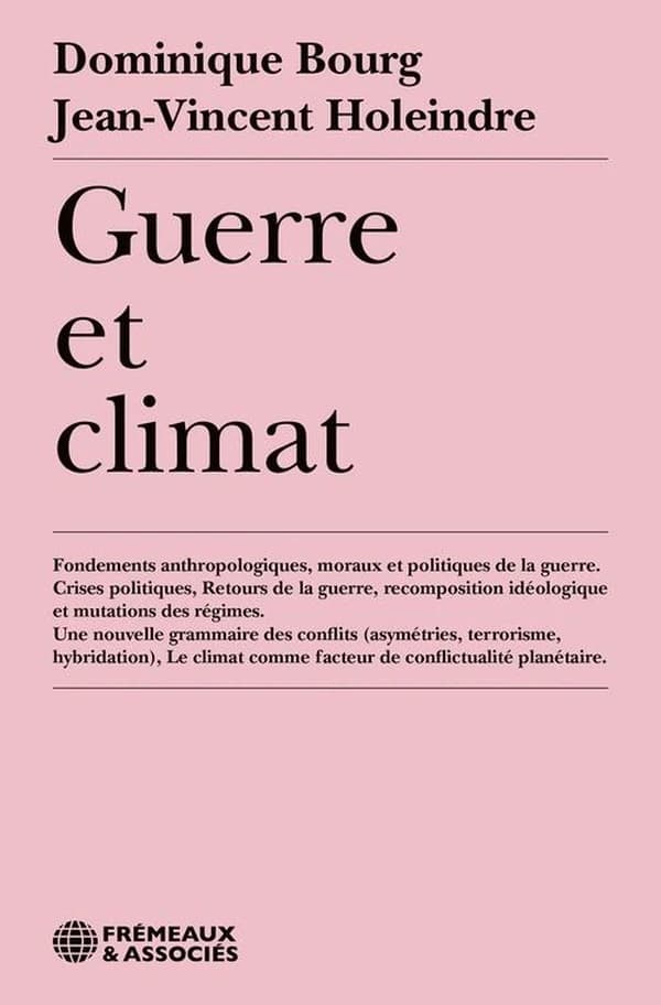 Guerre et climat : Fondements anthropologiques, moraux et politiques de la guerre ; Crises politiques