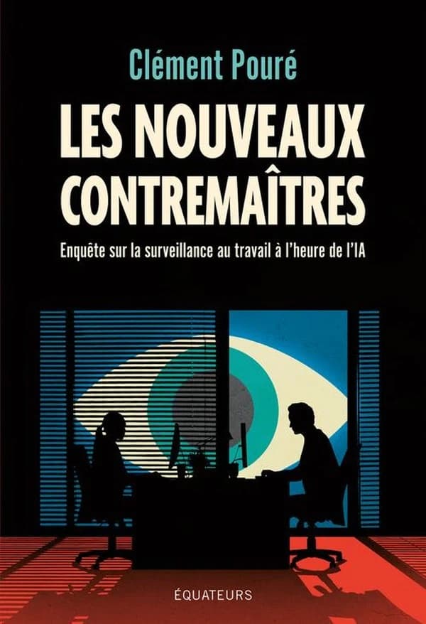 Les nouveaux contremaîtres : Enquête sur la surveillance au travail à l'heure de l'IA