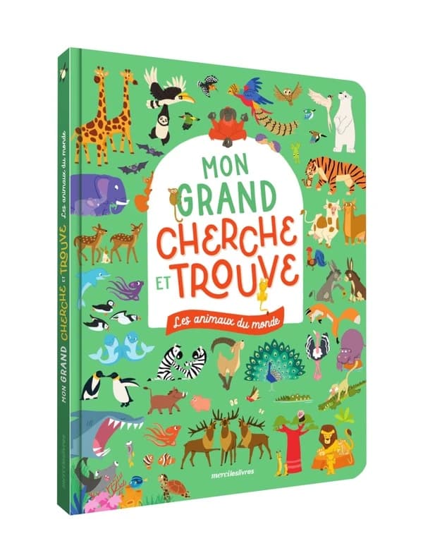 Les animaux du monde : Mon grand cherche et trouve ; Un livre grand format avec plus de 350 animaux