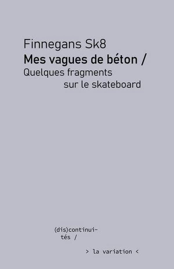 Mes vagues de béton : quelques fragments sur le skateboard