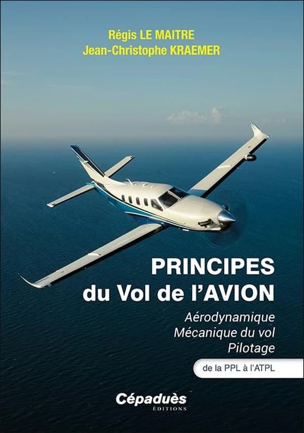 Principes du vol de l'avion : aérodynamique, mécanique du vol, pilotage : de la PPL à l'ATPL