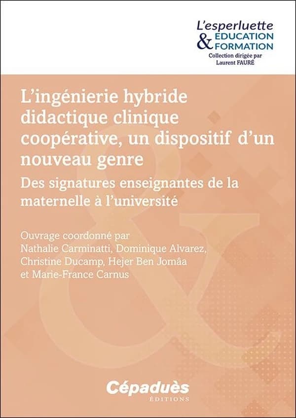 L'ingénierie hybride didactique clinique coopérative, un dispositif d'un nouveau genre : des signatures enseignantes de la maternelle à l'université