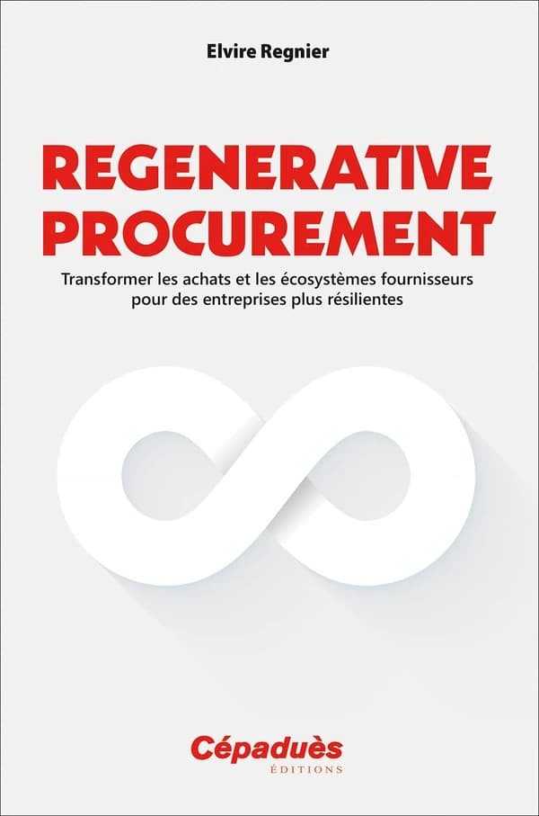 Regenerative procurement : transformer les achats et les écosystèmes fournisseurs pour des entreprises plus résilientes