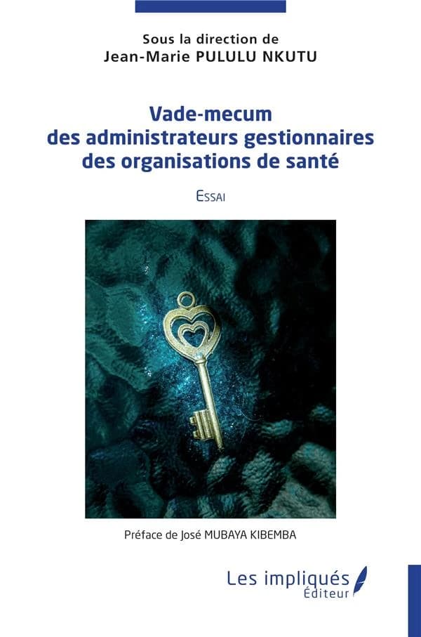 Vade-mecum des administrateurs gestionnaires des organisations de santé : essai