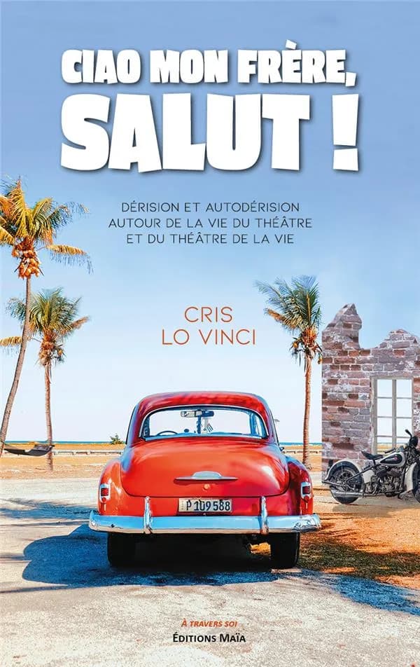 Ciao mon frère, salut ! dérision et autodérision autour de la vie du théâtre et du théâtre de la vie