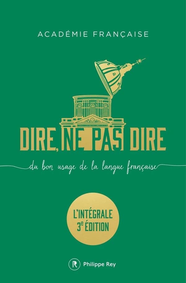 Dire, ne pas dire : du bon usage de la langue française : l'intégrale (3e éd.) Académie française ; rédaction par la Commission du dictionnaire, avec la participation du Service du dictionnaire ; préface d'Amin Maalouf ; postface de Dominique Fernandez