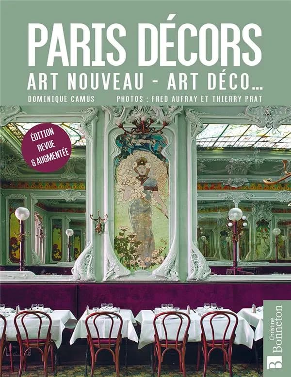 Paris décors : Art nouveau, Art déco (Éd. revue & augmentée) Dominique Camus ; photos, Fred Aufray et Thierry Prat
