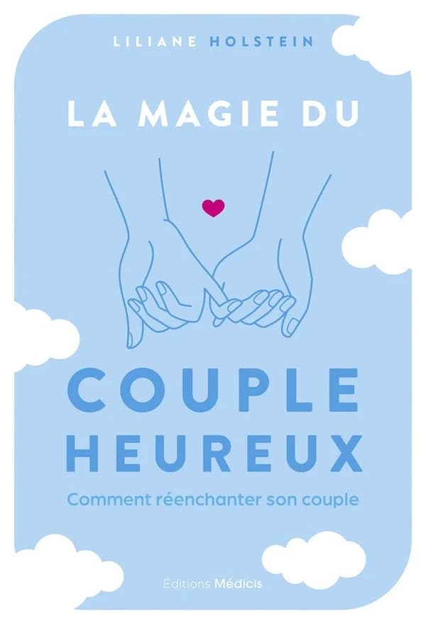 La magie du couple heureux : comment ré-enchanter son couple