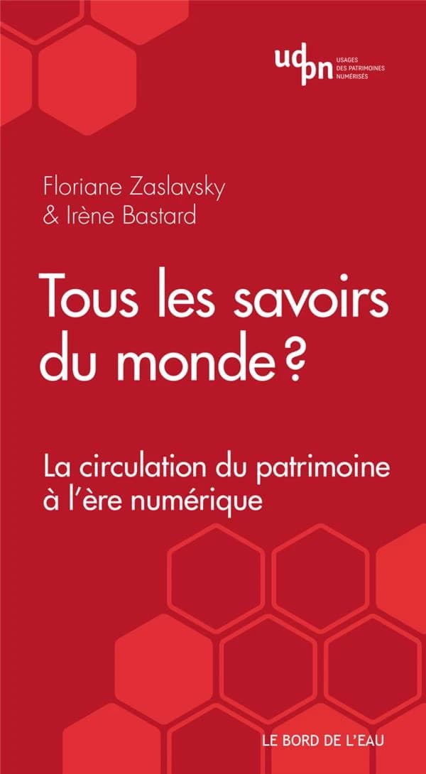 Tous les savoirs du monde ? : la circulation du patrimoine à l'ère numérique