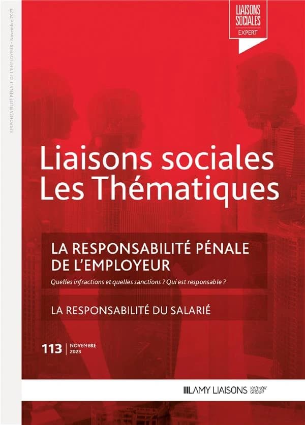 Liaisons sociales ; Les thématiques Tome 113 : La responsabilité pénale de l'employeur ; La responsabilité du salarié