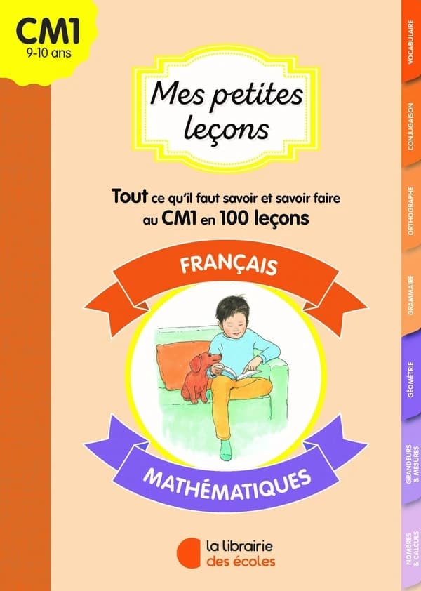 Mes petites leçons français - mathématiques CM1 : Tout ce qu'il faut savoir et savoir faire au CM1 en 100 leçons
