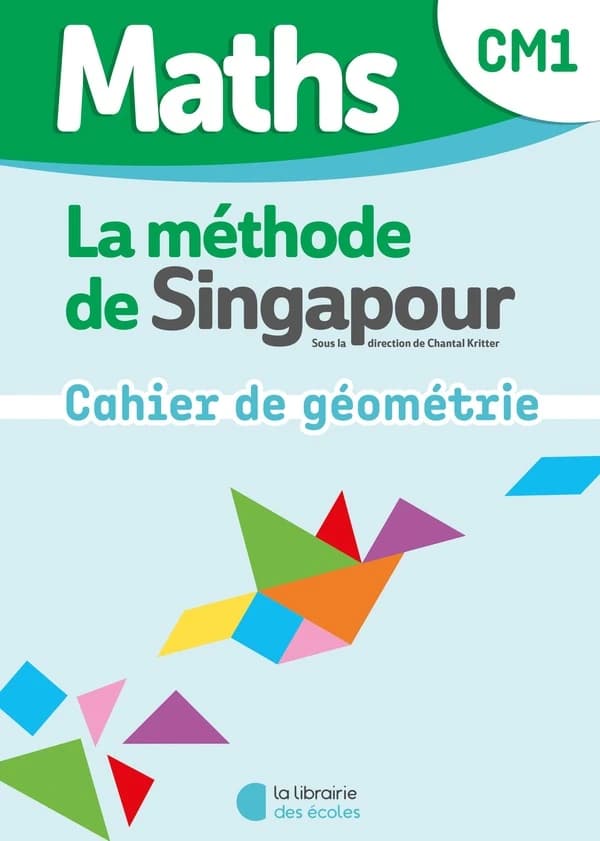La méthode de Singapour : Maths : CM1 ; Mon cahier de géométrie