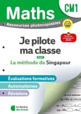 La méthode de Singapour : Mathématiques : CM1 ; Je pilote ma classe