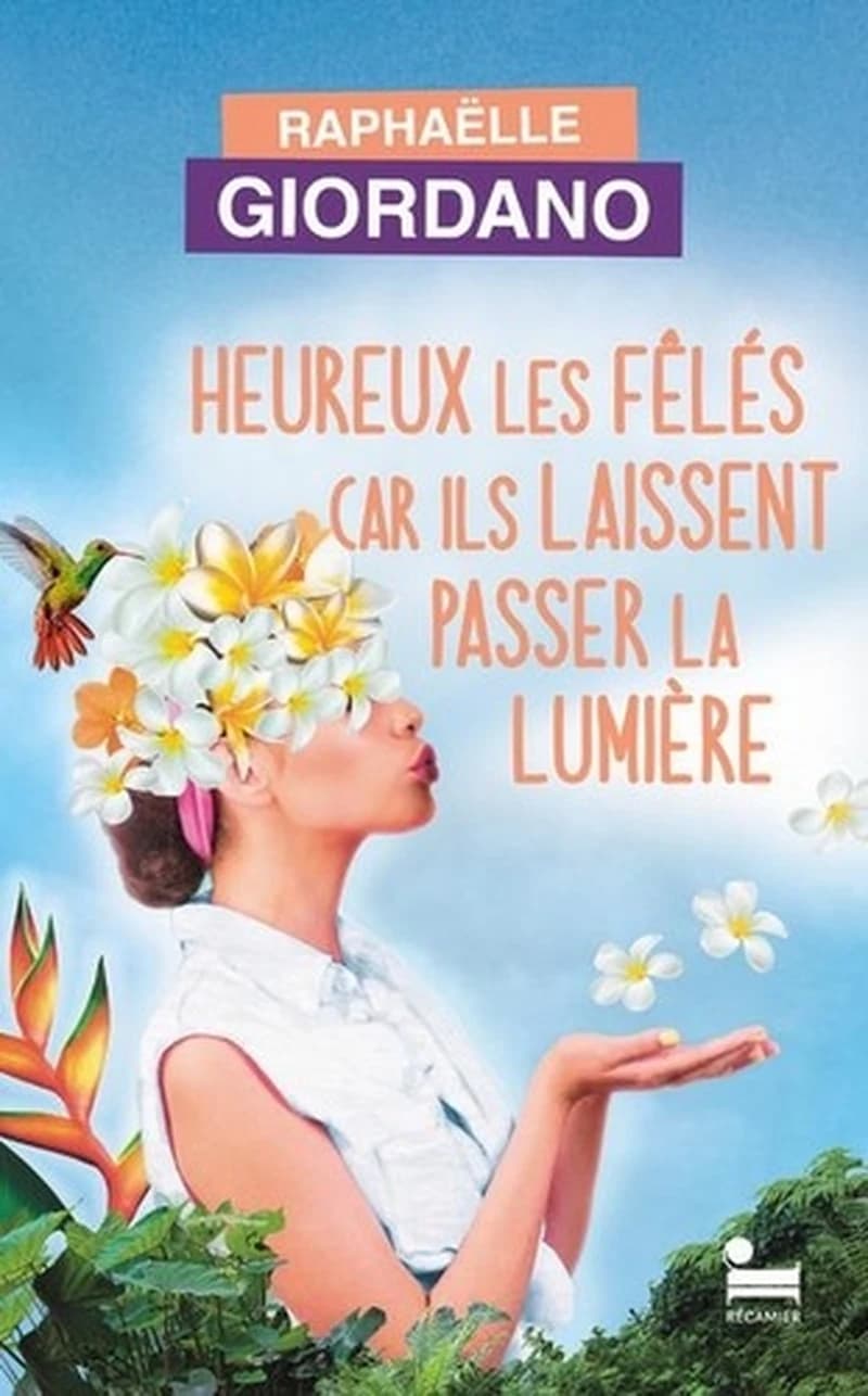 Heureux les fêlés car ils laissent passer la lumière : roman