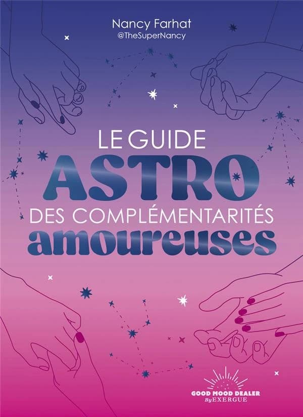 Le guide astro des complémentarités amoureuses