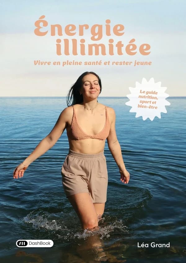 Energie illimitée : vivre en pleine santé et rester jeune