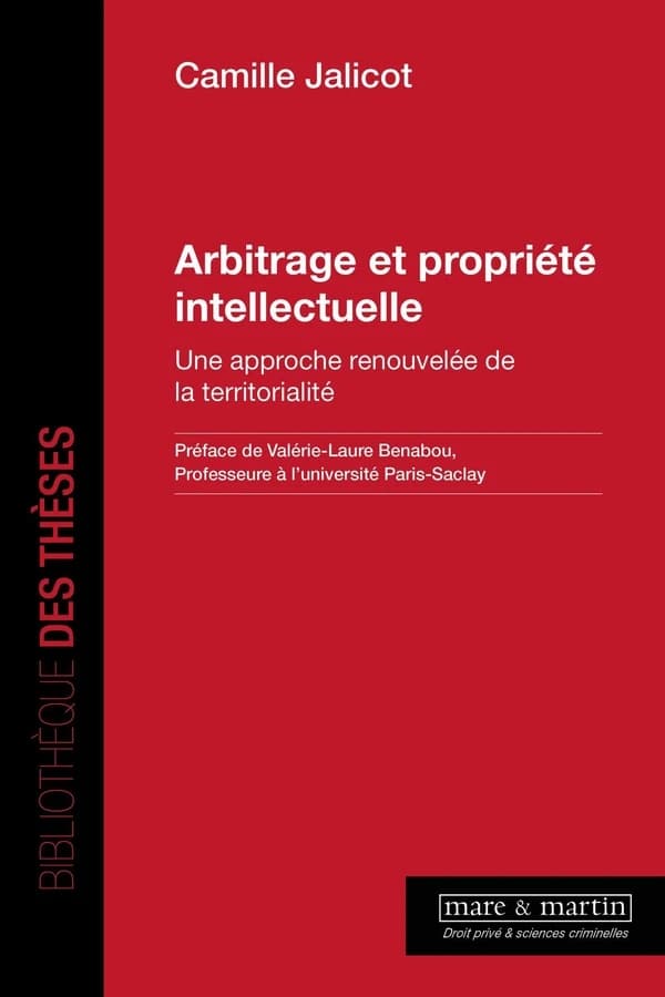 Arbitrage et propriété intellectuelle : une approche renouvelée de la territorialité