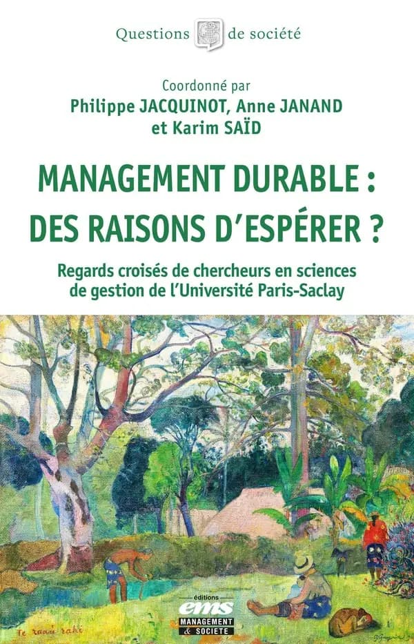 Management durable, des raisons d'espérer ? : regards croisés de chercheurs en sciences de gestion de l'Université Paris-Saclay