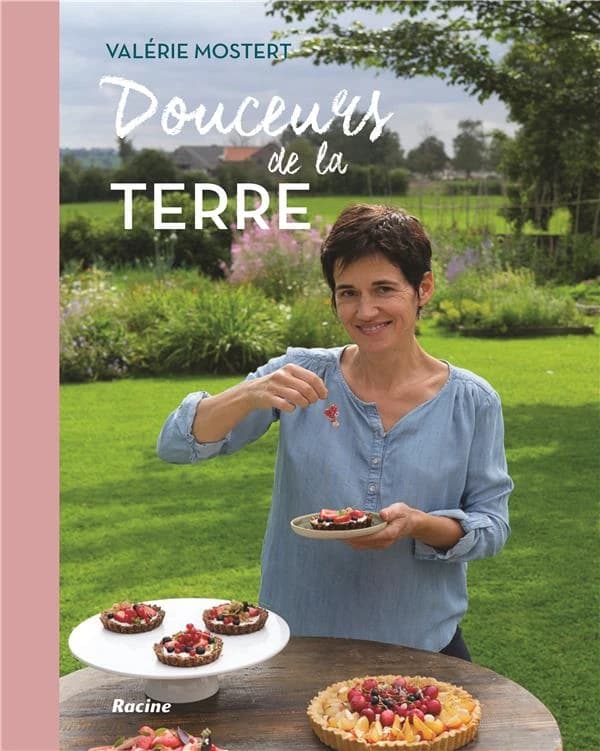 Douceurs de la terre ; 70 recettes plaisirs pour le corps et l'âme
